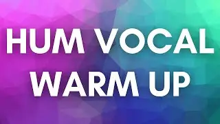 Hum Vocal Warm Up #6