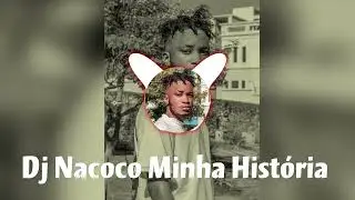 Dj Nacoco (Minha Historia)-Official Music Audio