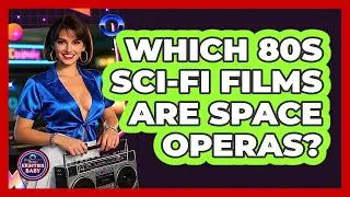Which 80s Sci-Fi Films Are Space Operas? - I'm an 80s Baby
