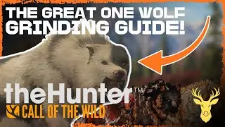 The GREAT ONE Wolf Grinding GUIDE! | theHunter Call of the Wild