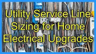 Utility Service Line Sizing for Home Electrical Upgrades