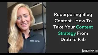 Repurposing Blog Content - How To Take Your Content Strategy From Drab to Fab