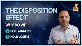The Disposition Effect: Why We Sell Winners & Hold Losers