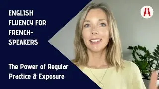 Mastering English Fluency: The Power of Regular Practice & Exposure