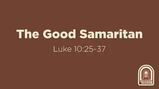 The Good Samaritan (Luke 10:25-37) | The Narrow Junior High Ministry | Pastor Jacob Mock