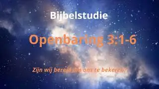Bijbelstudie - Openbaring 3:1-6 Zijn wij bereid om ons te bekeren? - door Jacob Rommers