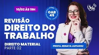 Revis&atilde;o de Direito do Trabalho 2&ordf; fase OAB 45: Direito Material (parte 2)