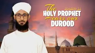 The Holy Prophet Hears Our Durood | Syed Muhammad Raza Attari | Madani Channel English