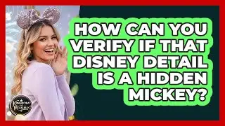 How Can You Verify If That Disney Detail Is A Hidden Mickey? - Kingdom Of Treasures