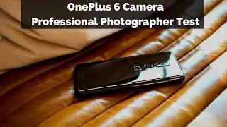 OnePlus 6 Camera: Professional Photographer Test!