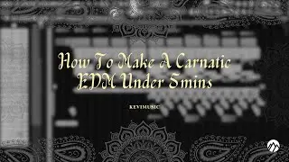 How To Make A Carnatic EDM Under 5mins | Fl Studio | ft.Kevi | 4K |