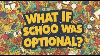 What If School Was Optional