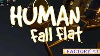 Human: Fall Flat | Factory | Part 3