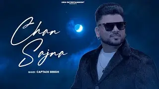 Chan Sajna | Singer - Captain Singh | Punjabi New Song | @grmentertainments1
