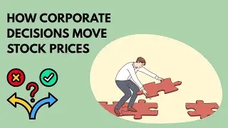 How Corporate Decisions Move Stock Prices | Stock Market Explained
