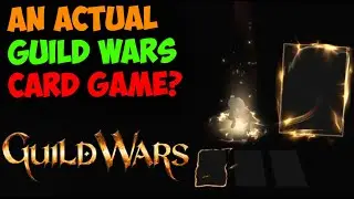 The Guild Wars Card Game may come SOONER than you think...