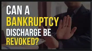 Can a Bankruptcy Discharge Be Denied or Revoked?
