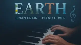 🎹🎶 𝑩𝒓𝒊𝒂𝒏 𝑪𝒓𝒂𝒊𝒏 Earth - Piano Cover