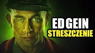 ED GEIN STRESZCZENIE W 15 MINUT (Potwory Netflixa)