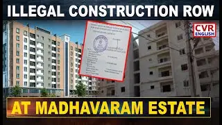 Authorities Issue Notices Over Madhavaram Estate Illegal Construction |CVR ENGLISH