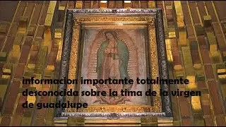misterios del ayate  de Guadalupe totalmente desconocidos