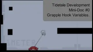 Tidetale Development Mini-Doc #0: Grapple Hook Variables.
