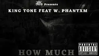 King Tone - How Much feat W. PhAntxm (Audio)