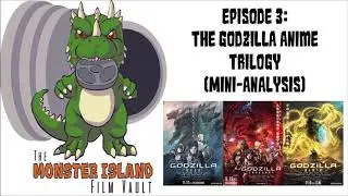Episode 3: The Godzilla Anime Trilogy (Mini-Analysis)