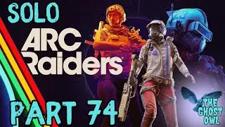 Arc Raiders Solo Part 74