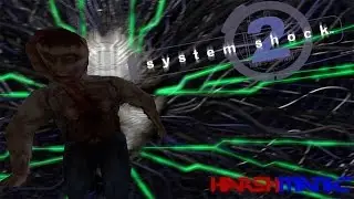 System Shock Part 7   This is like an acid trip!