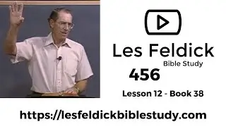 456 - Les Feldick Bible Study - Lesson 3 Part 4 Book 38 - Ephesians 5:7-33