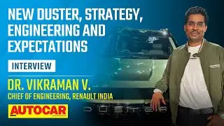 Engineering the new Renault Duster and the route ahead - Dr. Vikraman V | Interview | Autocar India
