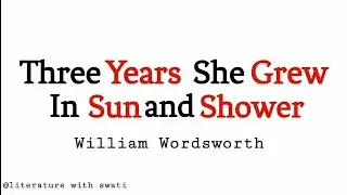 three years she grew in sun and shower by wordsworth hindi summary || #literaturewithswati