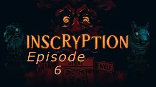 Goodbye Scrybes || Inscryption || Episode 6: Finale