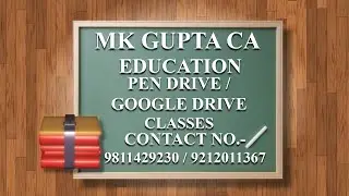 PEN DRIVE CLASSES/GOOGLE DRIVE CLASSES : M K GUPTA CA EDUCATION