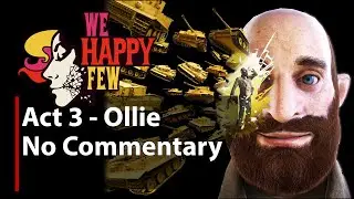 We Happy Few | Act 3 - Oliver Starkey | No Commentary