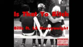 Is That Yo Bitch ? Featuring LS Heavyweight
