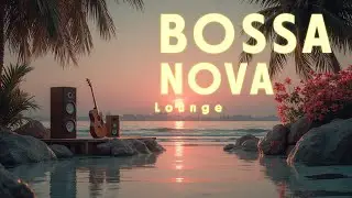 Bossa Nova Guitar Sunset Chill ~ Relaxing Acoustic Jazz Music for Calm Evenings