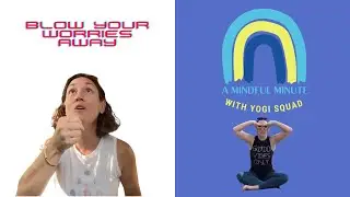 Mindful Minute: Blow Your Worries Away