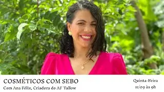 COSM&Eacute;TICOS COM SEBO - Com Ana F&eacute;lix, criadora do AF Tallow