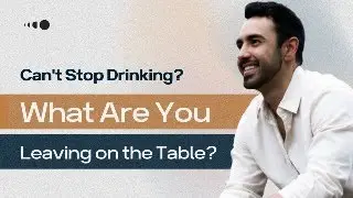 What Are You Leaving on The Table? - The Stop Drinking Coach Podcast