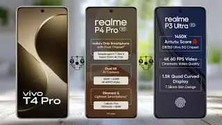 ViVO T4 Pro Vs Realme P4 Pro Vs Realme P3 Ultra
