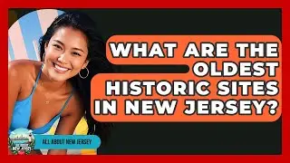 What Are the Oldest Historic Sites in New Jersey? - All About New Jersey