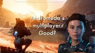 Mass Effect Andromeda's multiplayer: Good or bad ?