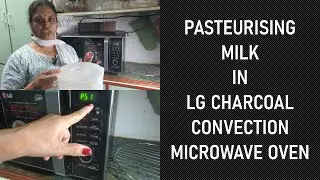 Pasteurising Milk in LG Charcoal Convection Microwave Oven