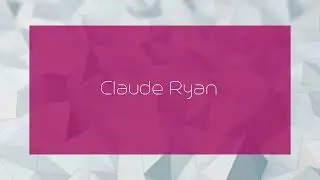 Claude Ryan - appearance