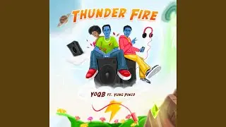 Thunder Fire (feat. YUNG PINCO)