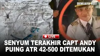 🔴 Senyum Terakhir Capt Andy, Detik-detik Puing ATR 42-500 Ditemukan di Maros, SAR Perluas Pencarian