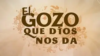 El gozo que Dios nos da