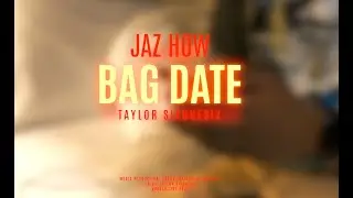 Bag Date - Jaz How and Taylor SixOneSix - Official Music Video